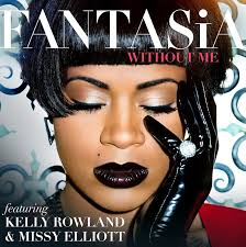 Fantasia – Without Me ft. Kelly Rowland, Missy Elliott