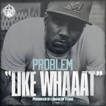 Problem ft. Bad Lucc – Like Whaaat (Official Music Video)
