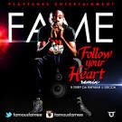 VIDEO: FAME FT. TERRY THA RAPMAN & ERIGGA – FOLLOW YOUR HEART (REMIX)