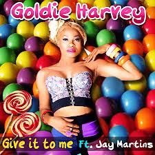 GOLDIE FT J MARTINS- GIVE IT TO ME