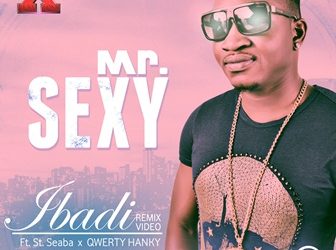 VIDEO :South-Africa Based Nigerian Artiste, Mr Sexy  ‘Ibadi Remix’