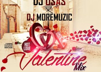 Mixtape: DJ OSAS & DJ MOREMUZIC – VALENTINE MIX [@_DJOSAS @DJMOREMUZIC]