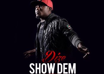 Video: Dize – Show Dem  @iamdize @kushmanuel