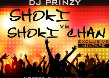 The Most Anticipated Mixtape off all time SHOKI VS SHOKI CHAN drops. Hosted by the Baddest Dj Prinzy .