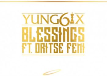 VIDEO: Yung6ix | Blessings Ft. Oritse Femi (Dir By Unlimited L.A)