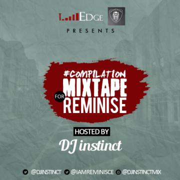 MIXTAPE: Dj Instinct – Reminsce Compilation Mixtape @Djinstinct