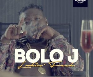 VIDEO: Bolo J – Looking Fresh