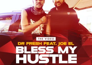 VIDEO: Dr Fresh ft. Joe EL – Bless My Hustle
