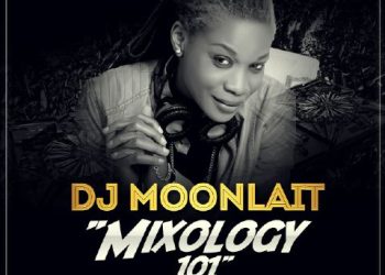 MIXTAPE: DJ MOONLAIT  – MIXOLOGY 101 ||@sexydjmoonlait