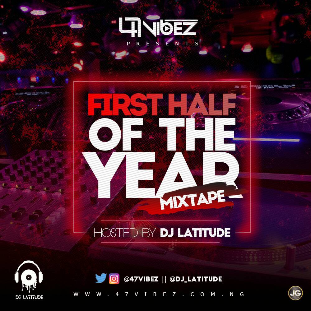 *MIXTAPE: Dj Latitude – First Half Of The Year Mix | **@Dj_latitude*