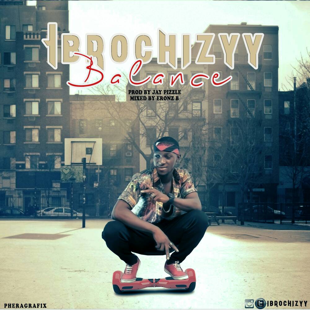 Music: Ibrochizyy – Balance (Prod. JayPizzle) | @ibrochizy