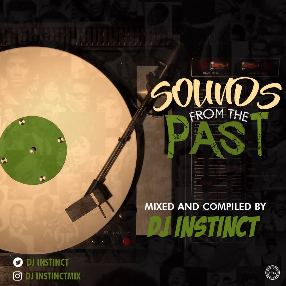 MIXTAPE: Dj Instinct – Sounds From The Past | @djinstinct