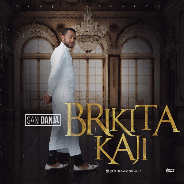 Sani Danja – Brikita Kaji
