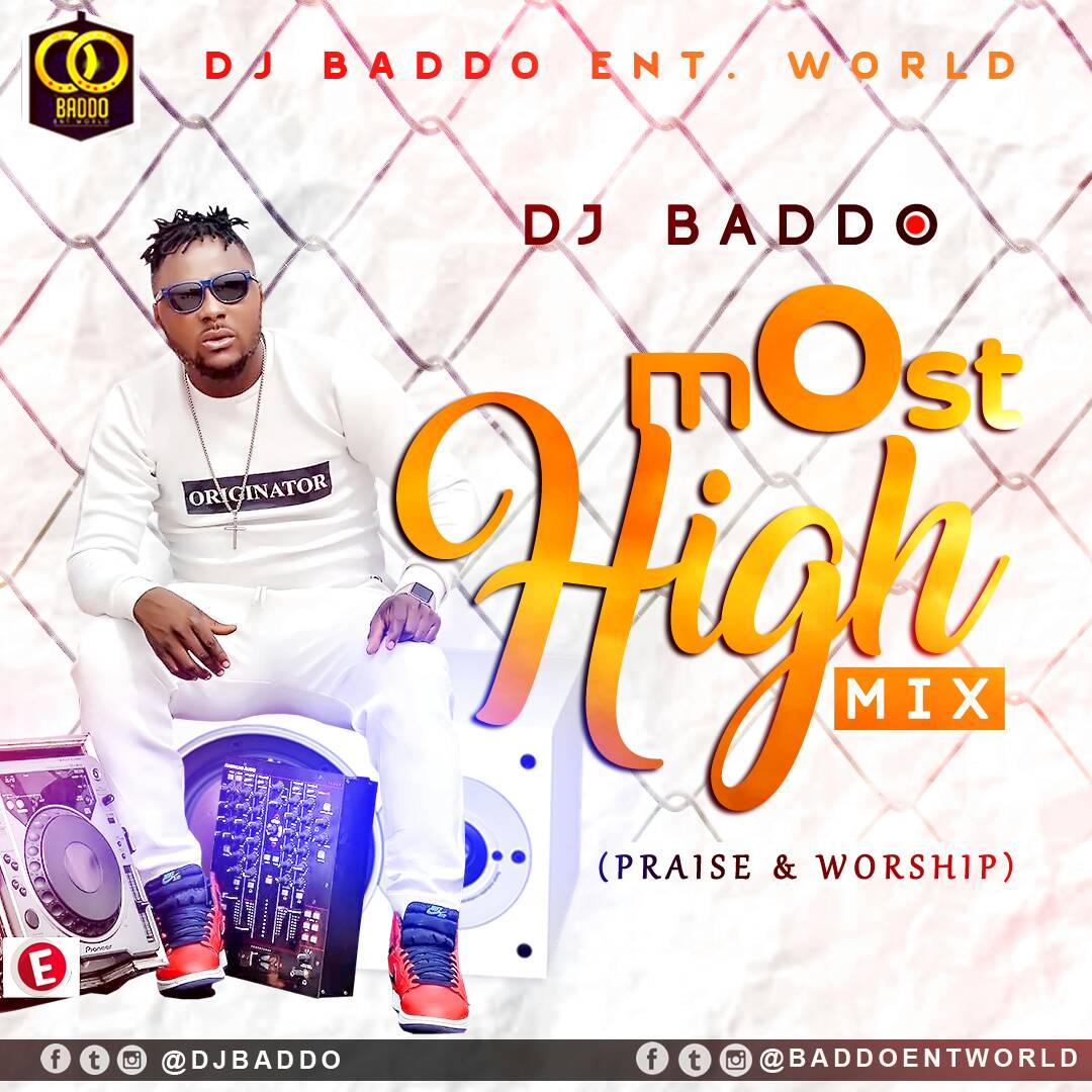 MIXTAPE: Dj Baddo – Most High Mix (Praise & Worship) | @djbaddo_