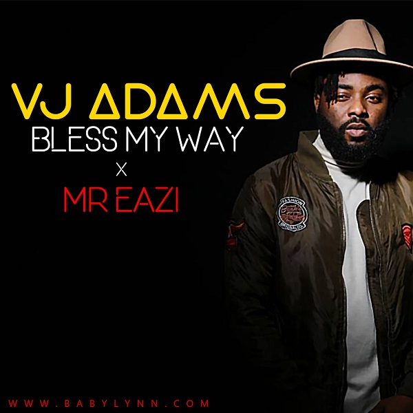 VJ Adams ft. Mr Eazi – Bless My Way