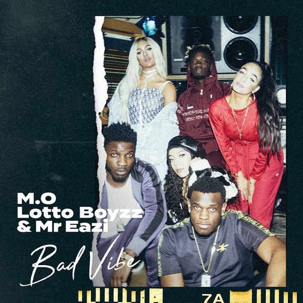 M.O x Lotto Boyzz & Mr Eazi – Bad Vibe