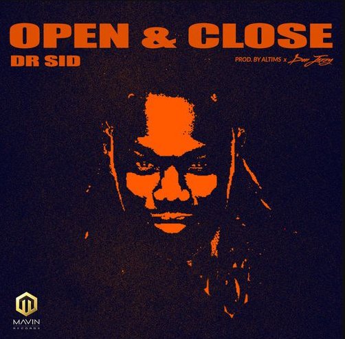 Dr Sid – Open & Close (Prod. Altims & Don Jazzy)
