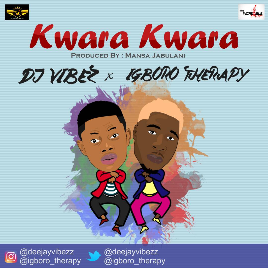 DJ Vibez ft. Igboro Therapy – Kwara Kwara