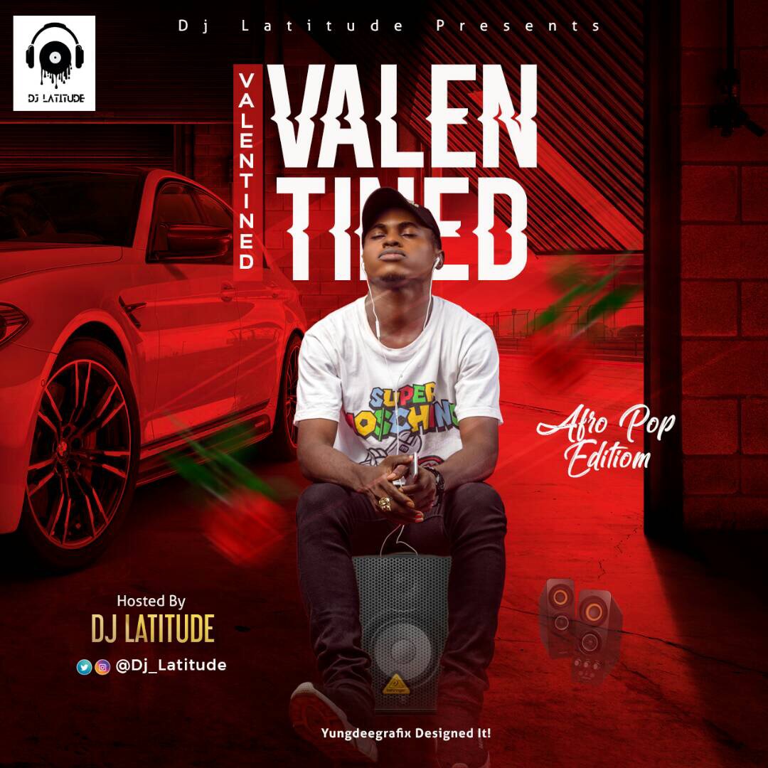 MIXTAPE: Dj Latitude – Valentined Mixtape | @Dj_Latitude