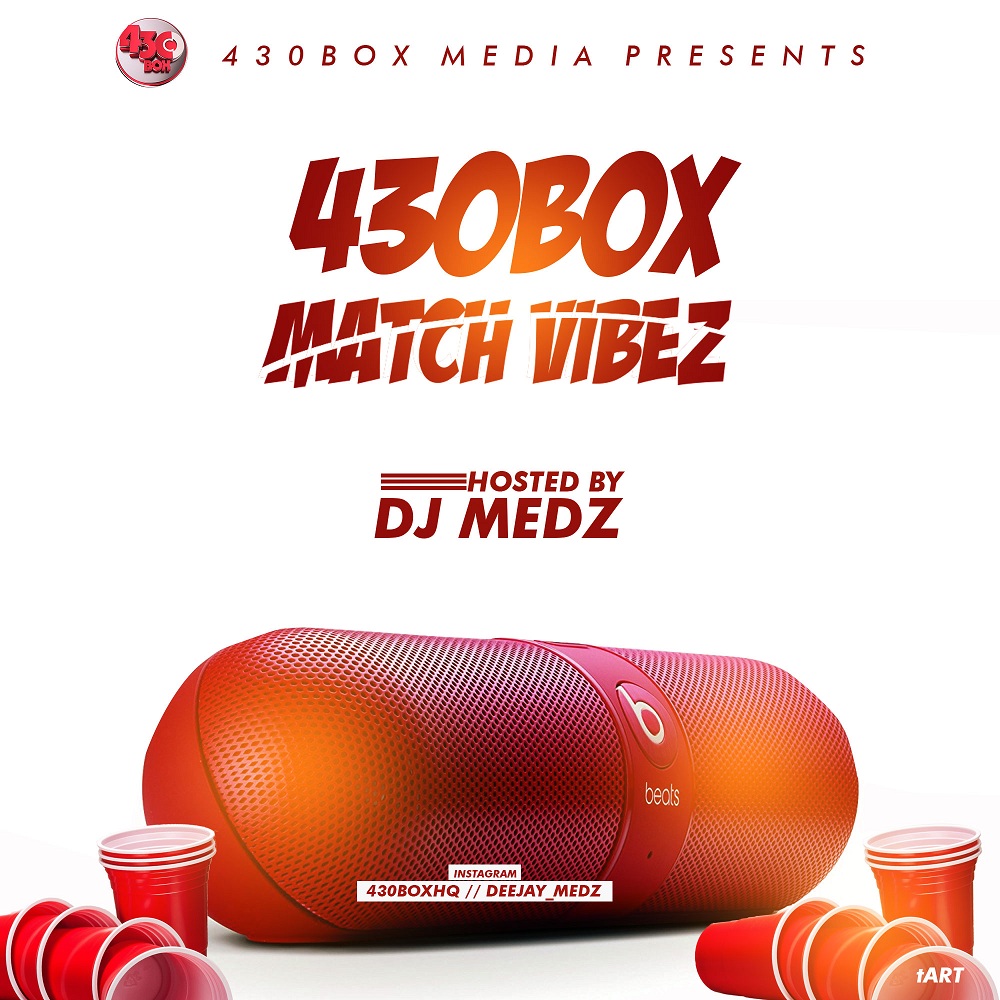 DJ MIX: 430Box Match Vibez (Hosted By) DJ Medz