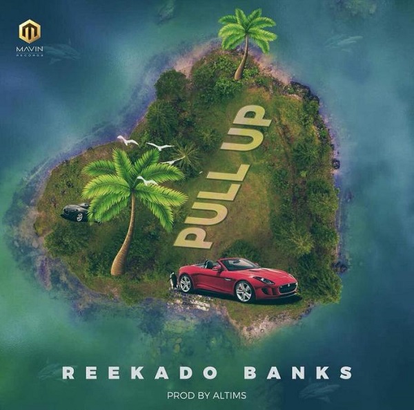 Reekado Banks – Pull Up (Prod. Altims)