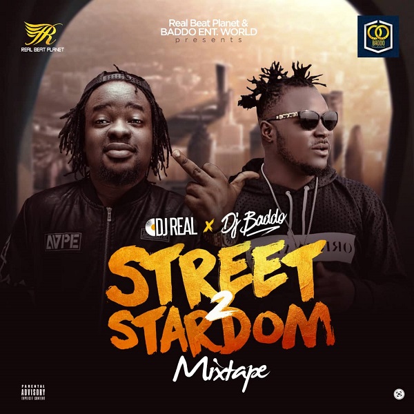 MIXTAPE: DJ Real x DJ Baddo – Street 2 Stardom Mix