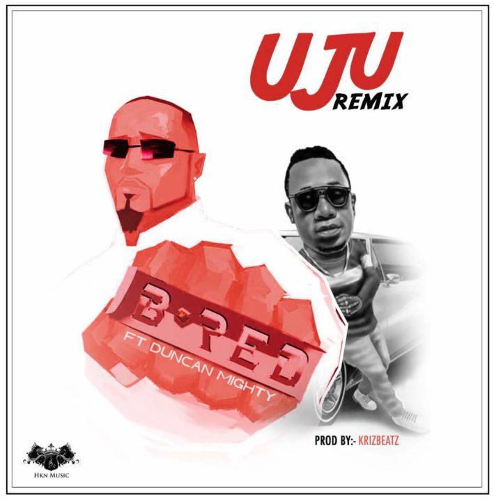 B-Red ft. Duncan Mighty – UjU (Remix)