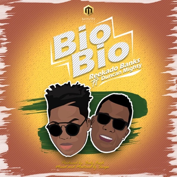Reekado Banks – Bio Bio ft. Duncan Mighty
