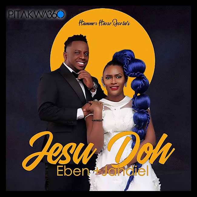 Eben & Jahdiel – Jesu Doh