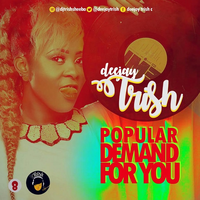 DJ Trish – Popular Demand For You Mix