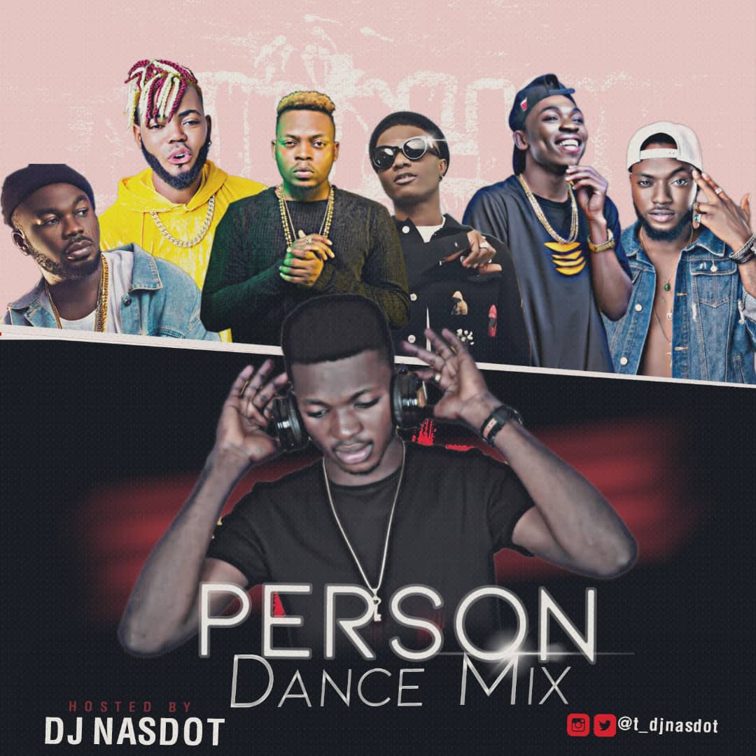 Mixtape: Person Dance Mix Hosted By DJ NasDot [ @T_Djnasdot @iam__hemjay ]