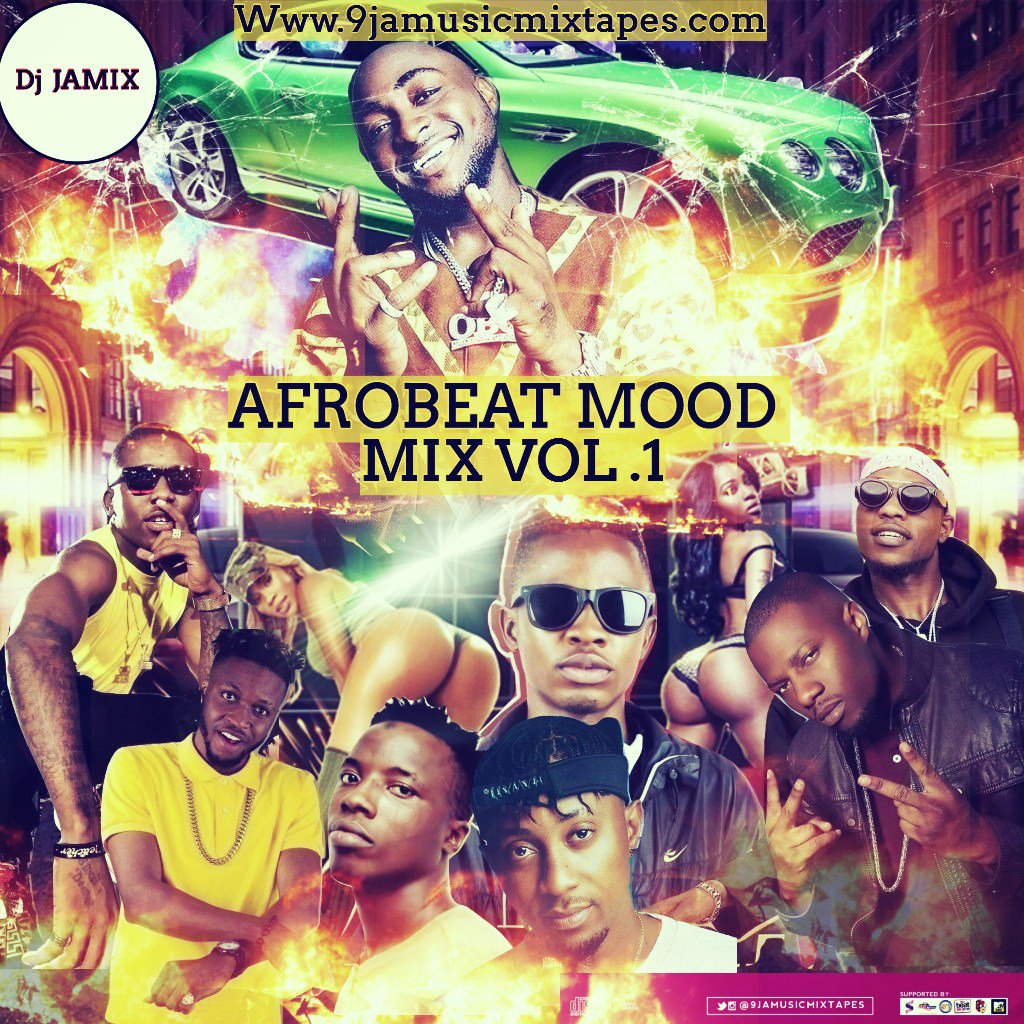Afrobeat Mood Mix.Vol.1 Hosted By DJ JAMIX – @Iam_Djjamix