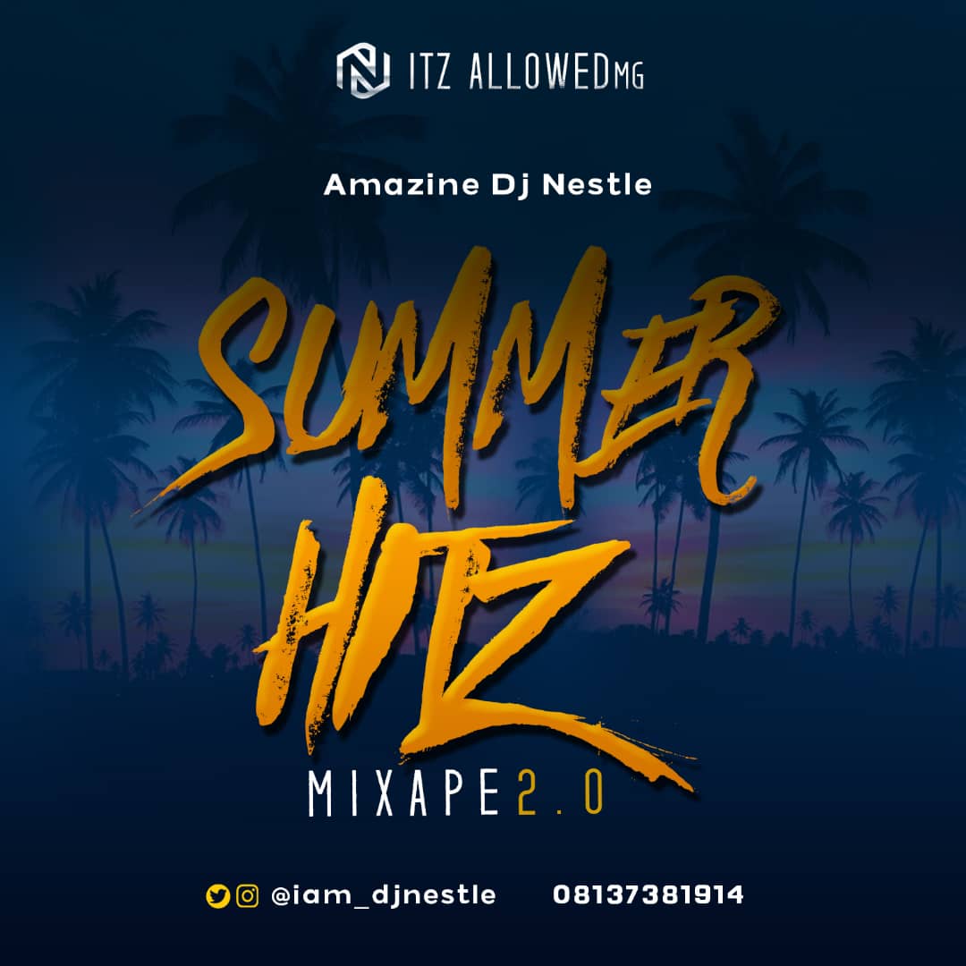 Mixtape: DJ NESTLE – Summer Hitz Mixtape 2.0 @gbetutv @iam_djnestle