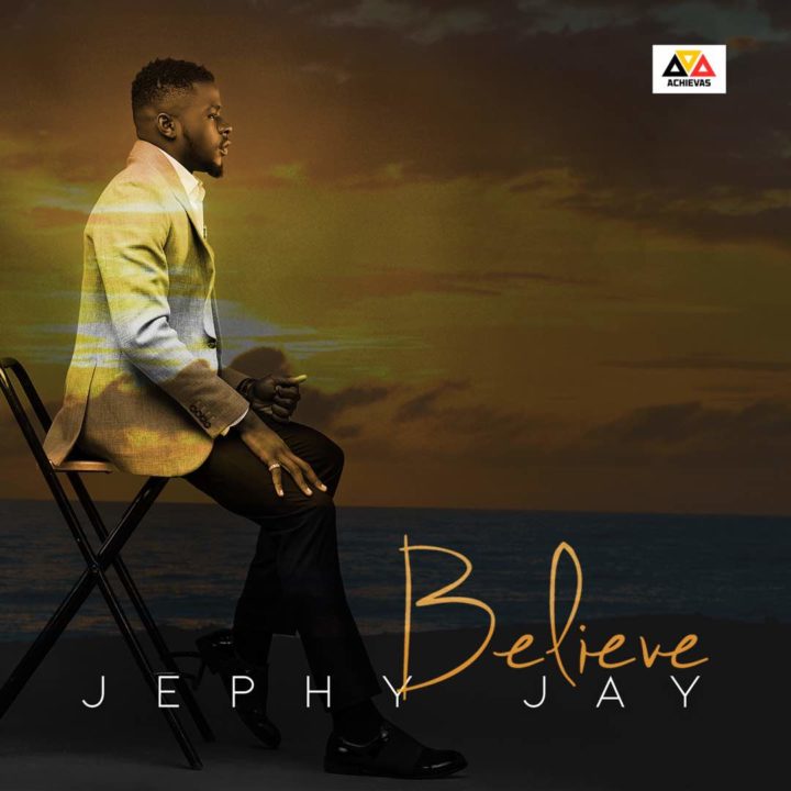 Jephy Jay – Believe (Prod. Princeton)