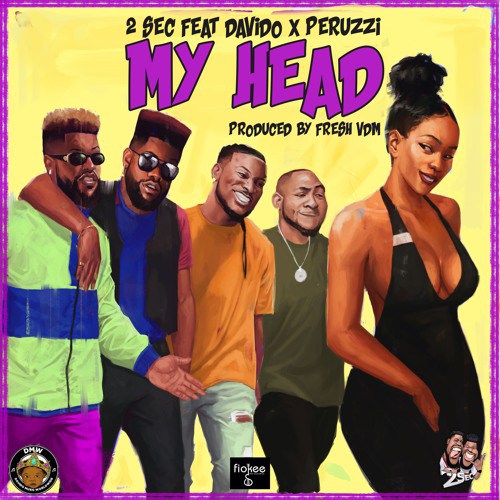 2Sec ft. Davido & Peruzzi – My Head (Prod. Fresh VDM)