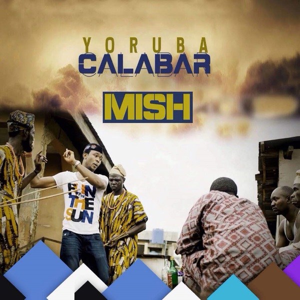 VIDEO: Mish – Yoruba Calabar
