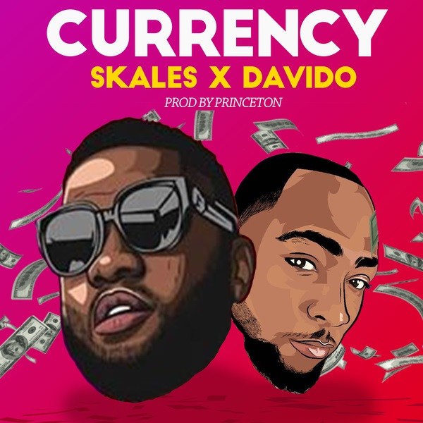 Skales – Currency ft. Davido (Prod. Princeton)