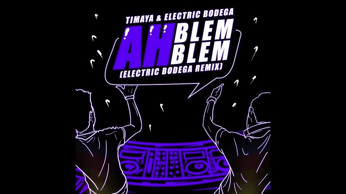 Timaya – Ah Blem Blem (Electric Bodega Remix)