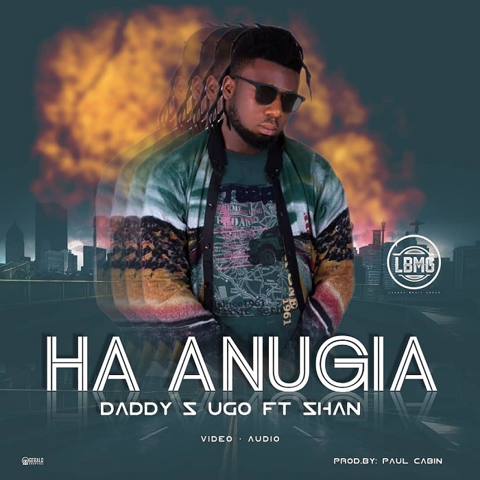 VIDEO: Daddy S Ugo ft. Shan – Ha Anugia