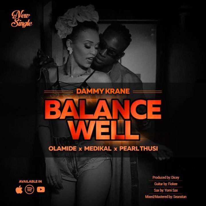 Dammy Krane ft. Olamide, Pearl Thusi & Medikal – Balance Well