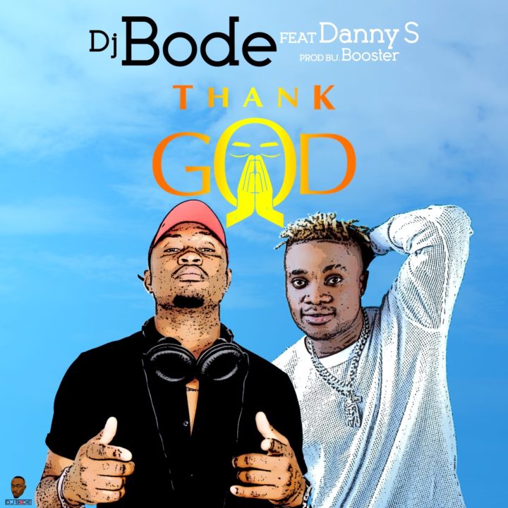 DJ Bode ft. Danny S – Thank God