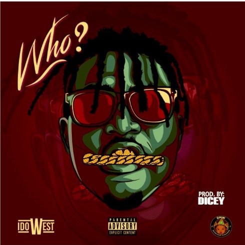 Idowest – Who (Prod. Dicey)