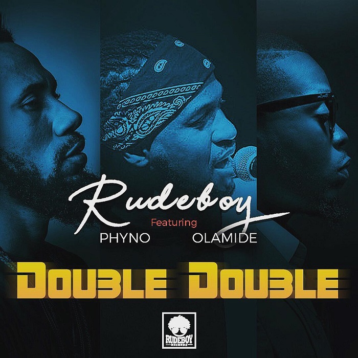 Rudeboy ft. Phyno & Olamide – Double Double