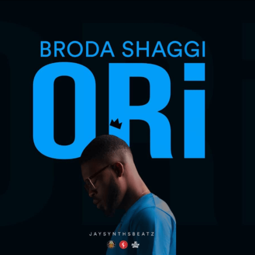 Broda Shaggi – Ori (Prod. Jaysynths Beatz)
