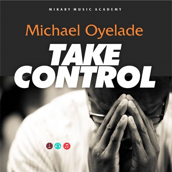 Michael Oyelade – Take Control