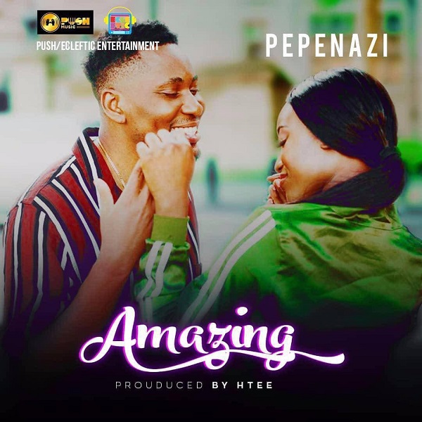 Pepenazi – Amazing
