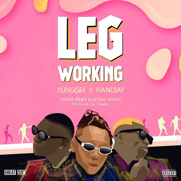 VIDEO: Yung6ix & Hanu Jay – Leg Working ft. Zlatan