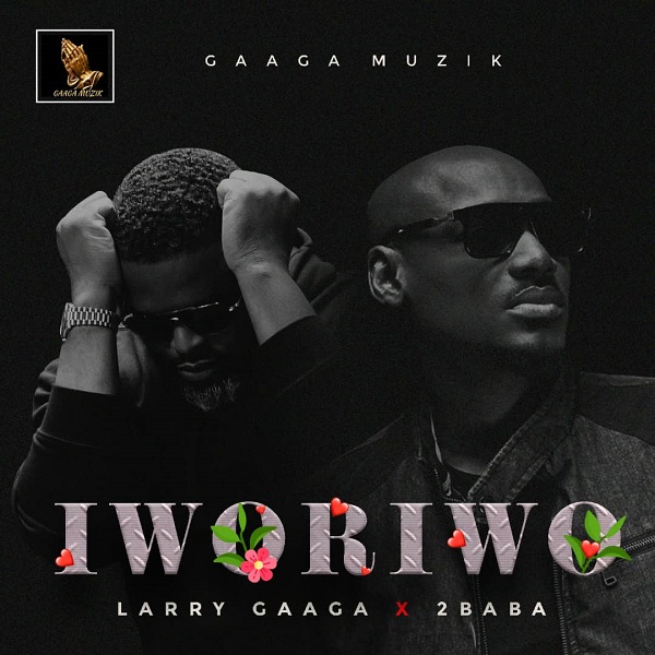 VIDEO: Larry Gaaga ft. 2Baba – Iworiwo
