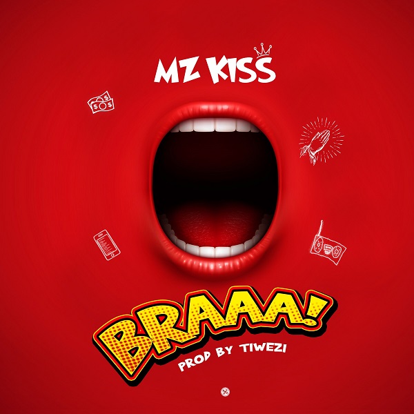 Mz Kiss – Braaa (Prod. Tiwezi)