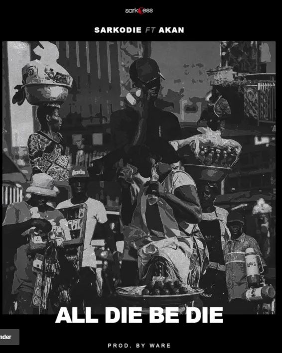 Sarkodie – All Die Be Die ft. Akan